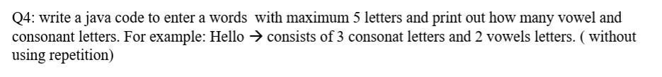without using loop fast please Q4: write a java code to