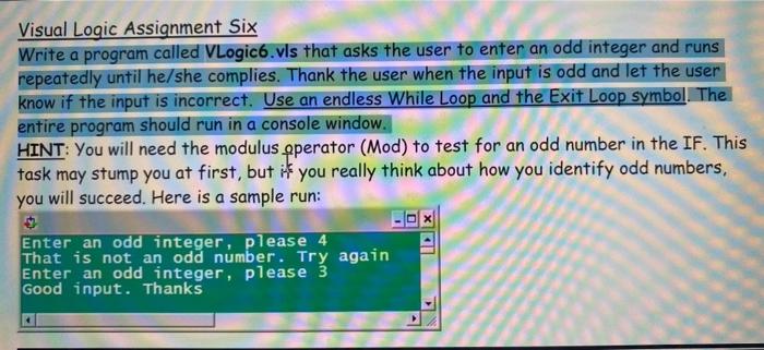  Visual Logic Assignment Six Write a program called VLogic6.vls that asks