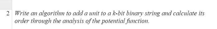  Write an algorithm to add a unit to a k-bit binary