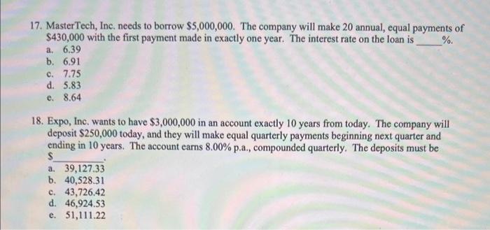  17. MasterTech, Inc. needs to borrow $5,000,000. The company will make