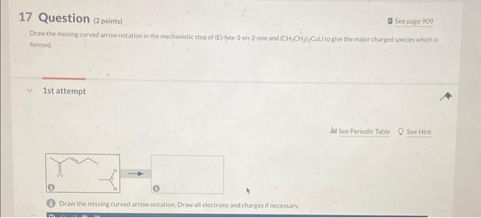  7 Question (2points) a seepage 909 Draw the missing curved arrow