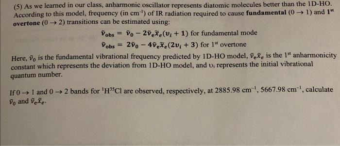  (5) As we learned in our class, anharmonic oscillator represents diatomic