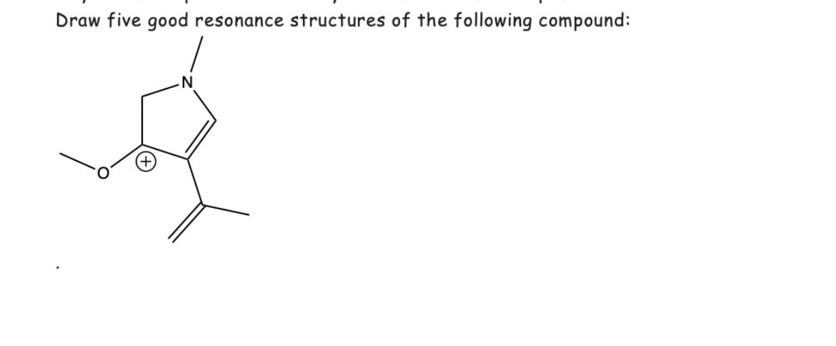 not sure how to do this. Please draw 5 structures and explain