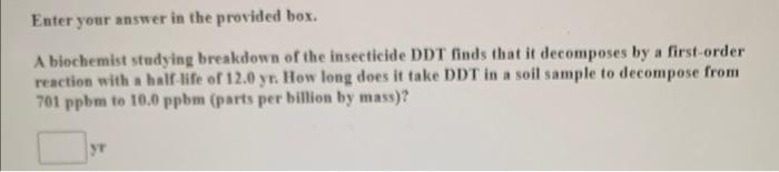 please help Enter your answer in the provided box. A biochemist stedying