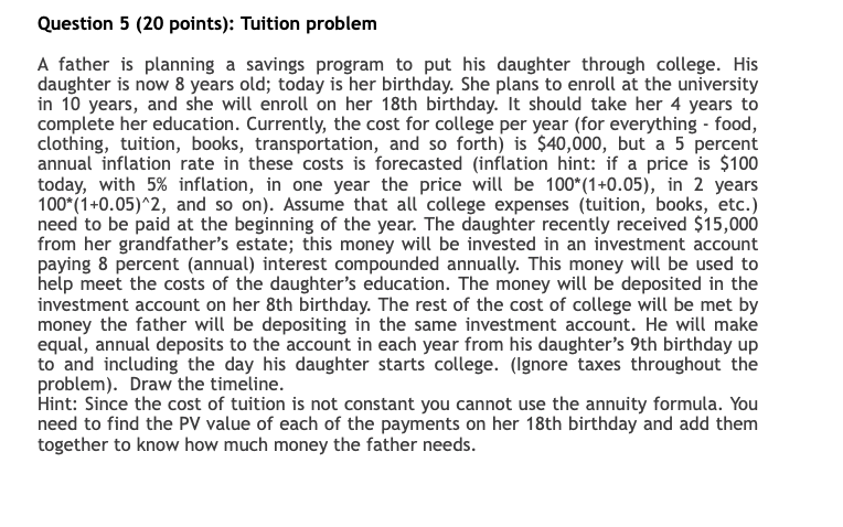  Question 5 (20 points): Tuition problem A father is planning a