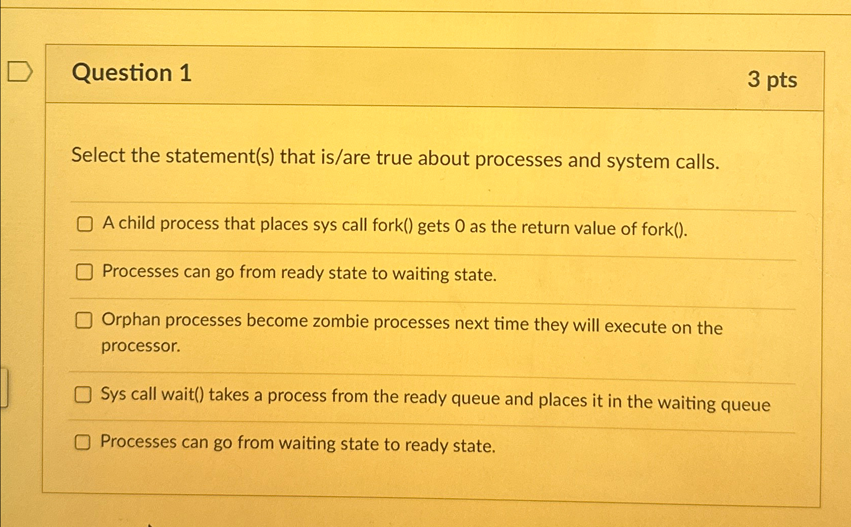  Question 1 3 pts Select the statement(s) that is/are true about