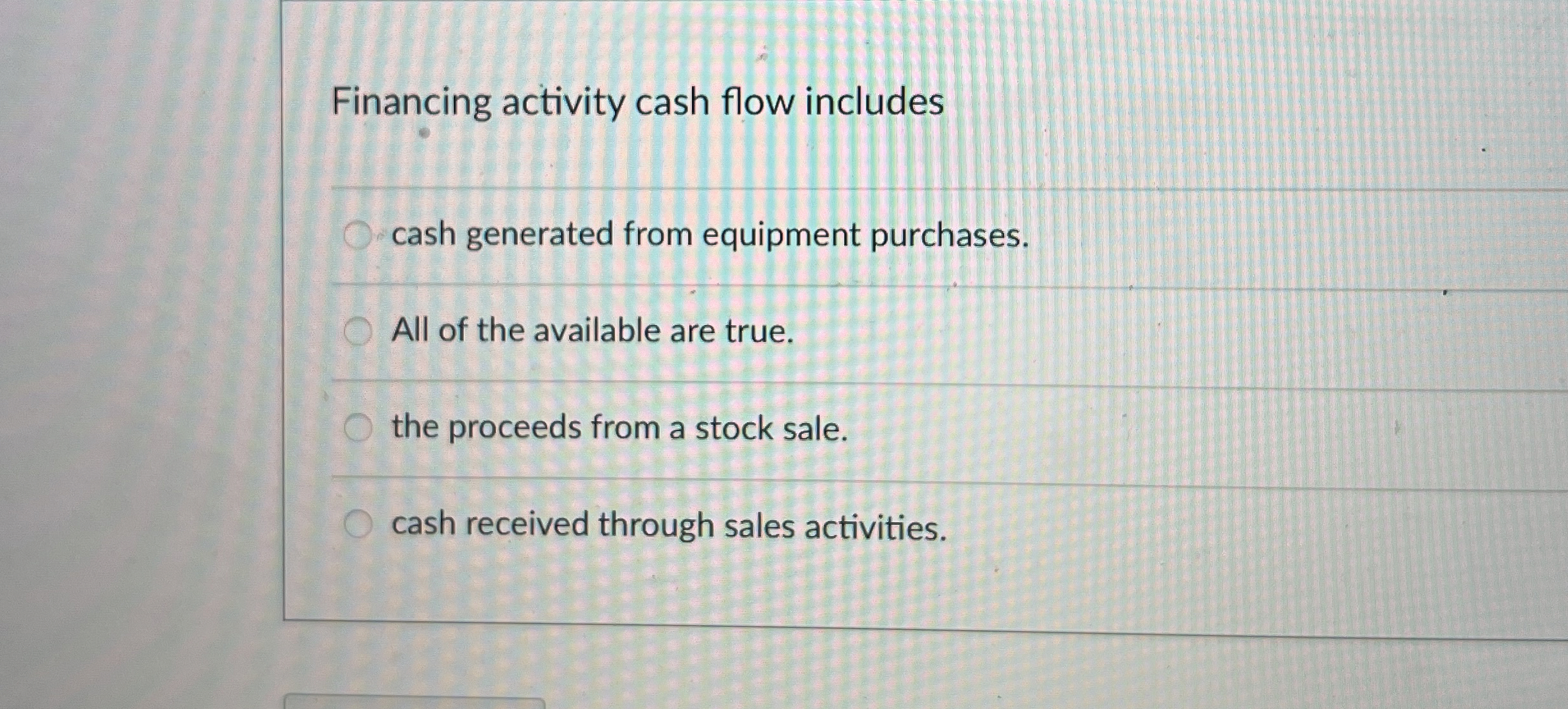  Financing activity cash flow includes cash generated from equipment purchases. All