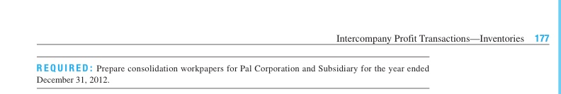 P 5-7 Consolidation workpapers (upstream sales, noncontrolling interest) Pal Corporation purchased a