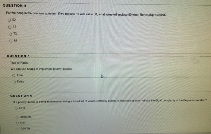 has one child. O True False QUESTION 2 A heap must be