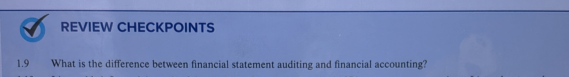  REVIEW CHECKPOINTS 1.9 What is the difference between financial statement auditing