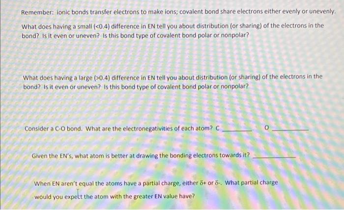  Remember: ionic bonds transfer electrons to make ions; covalent bond share