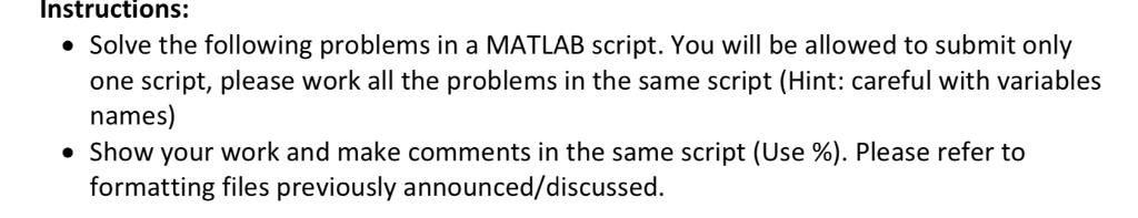  Instructions: Solve the following problems in a MATLAB script. You will