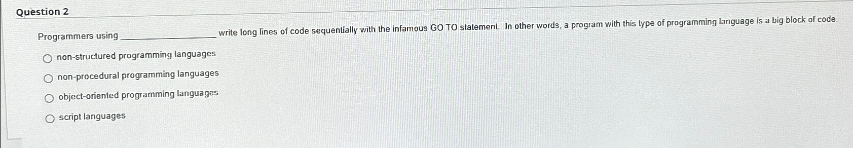  Question 2 Programmers using write long lines of code sequentially with