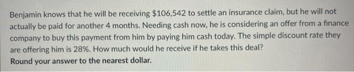  Benjamin knows that he will be receiving $106,542 to settle an