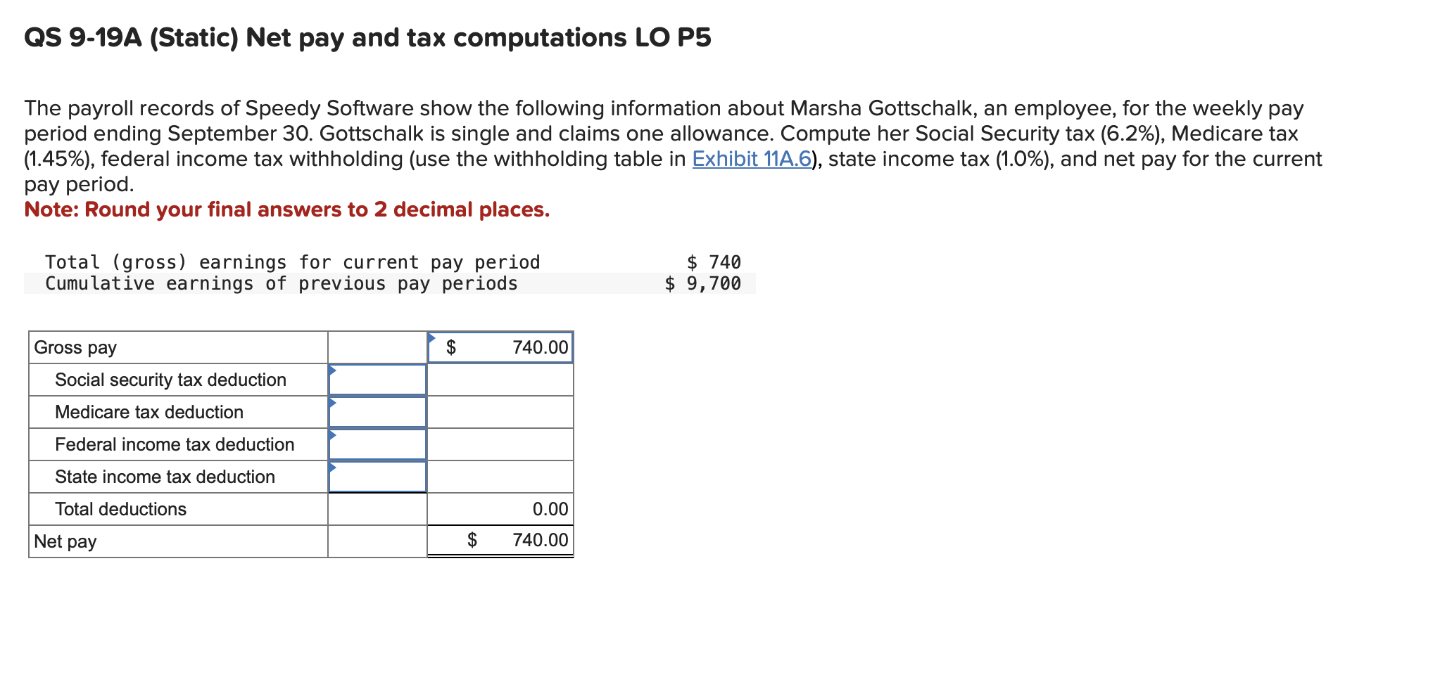  QS 9-19A (Static) Net pay and tax computations LO P5 The