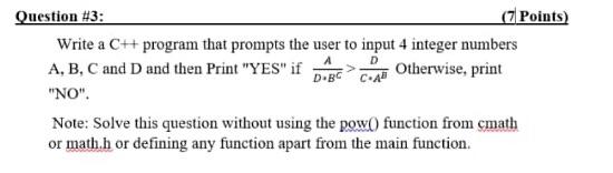  Question #3: (7 Points) Write a C++ program that prompts the