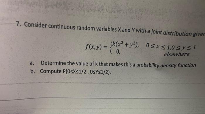 please explain it With steps 7. Consider continuous random variables X and