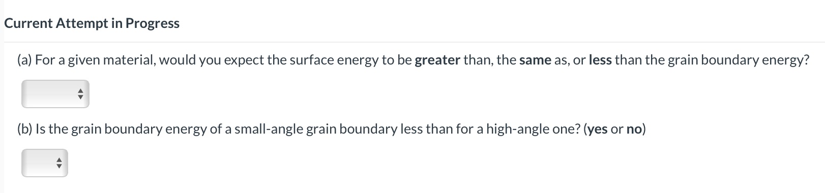  Current Attempt in Progress (a) For a given material, would you