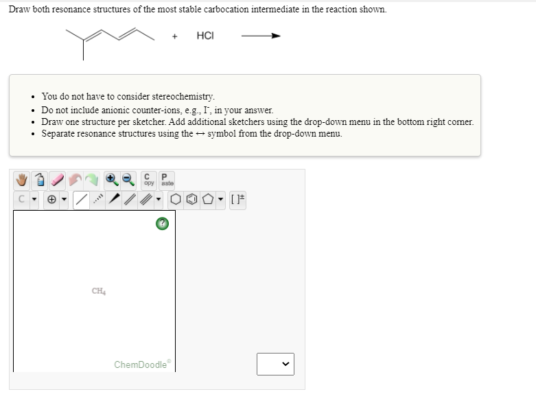 Draw both resonance structures of the most stable carbocation intermediate in
