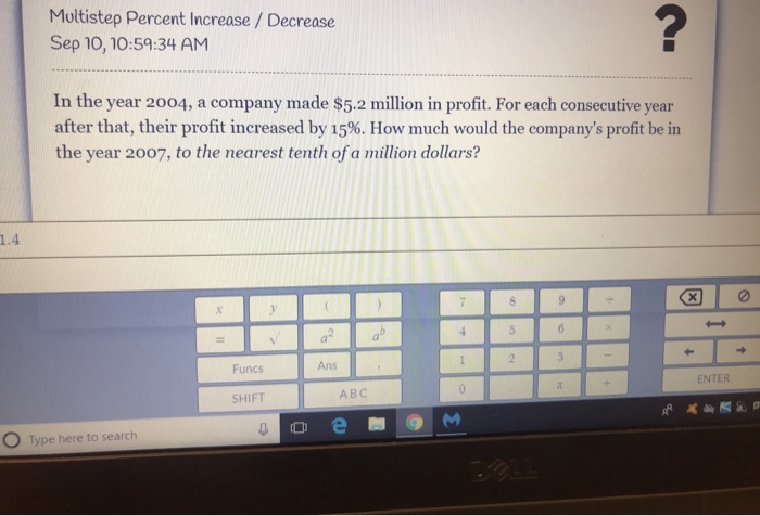  Multistep Percent Increase / Decrease Sep 10, 10:59:34 AM ? In