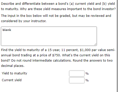  Describe and differentiate between a bond's (a) current yield and (b)