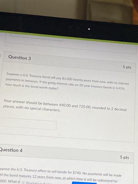  Question 3 5 pts Suppose a U.S. Treasury bond will pay