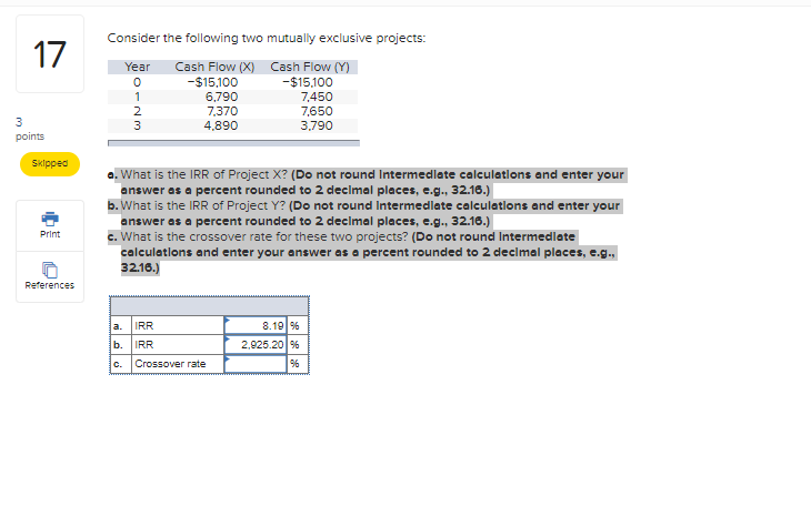  Consider the following two mutually exclusive projects: o. What is the