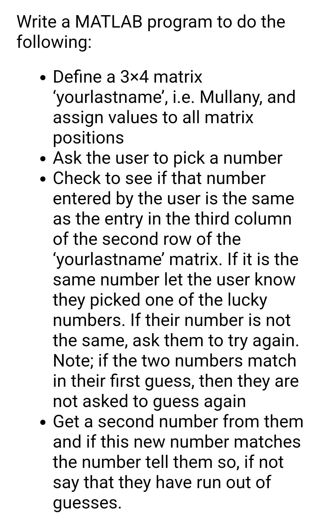  Write a MATLAB program to do the following: Define a 3x4