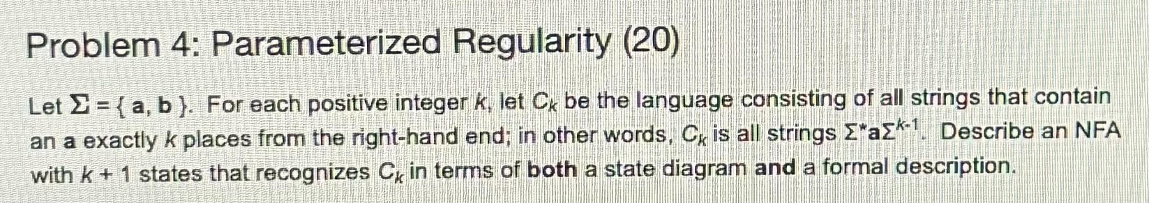  Problem 4: Parameterized Regularity (20)\ Let \\\\Sigma ={a,b}. For each positive