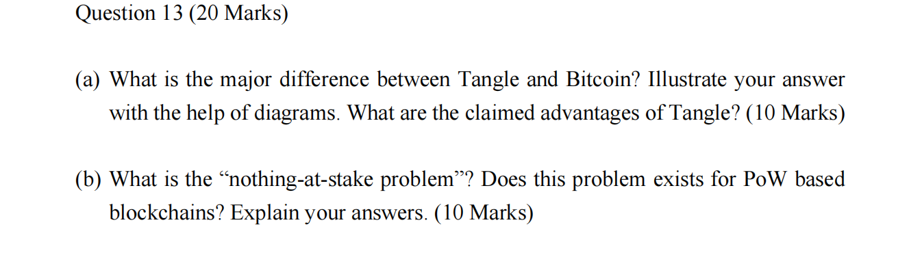 (a) What is the major difference between Tangle and Bitcoin? Illustrate