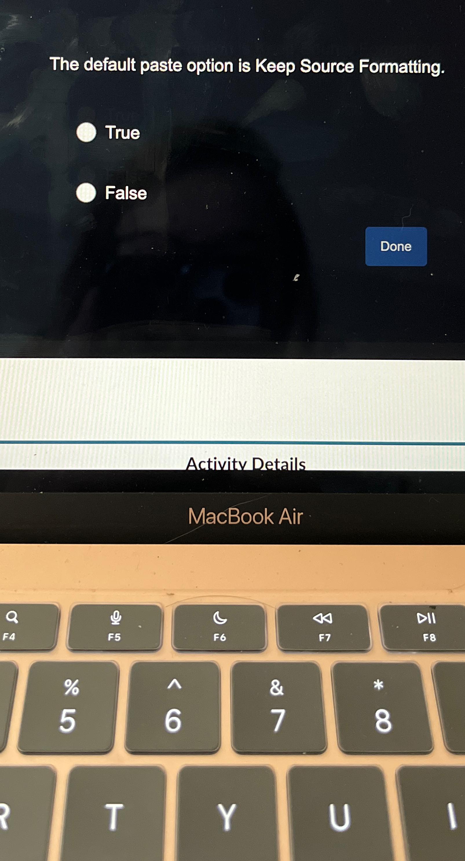  The default paste option is Keep Source Formatting. True False Activity