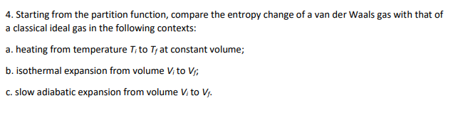 4. Starting from the partition function, compare the entropy change of