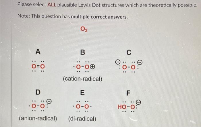 Note: This question has multible correct answers. Please select ALL plausible Lewis
