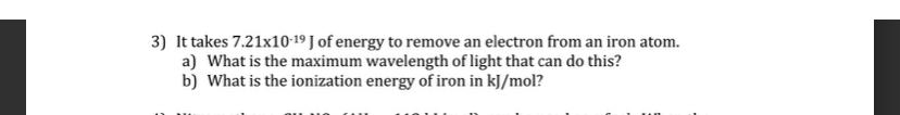  It takes 7.2110-19J of energy to remove an electron from an