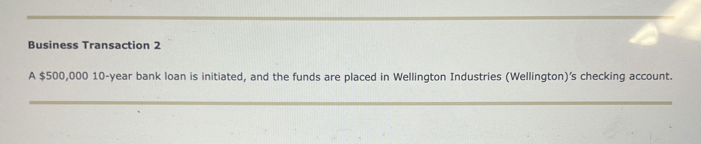  Business Transaction 2 A $500,00010-year bank loan is initiated, and the