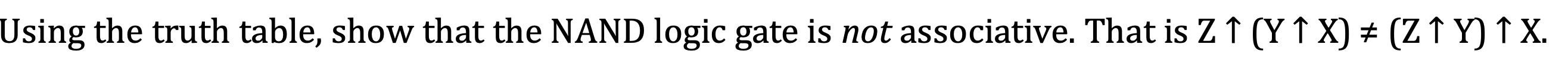 Using the truth table, show that the NAND logic gate is