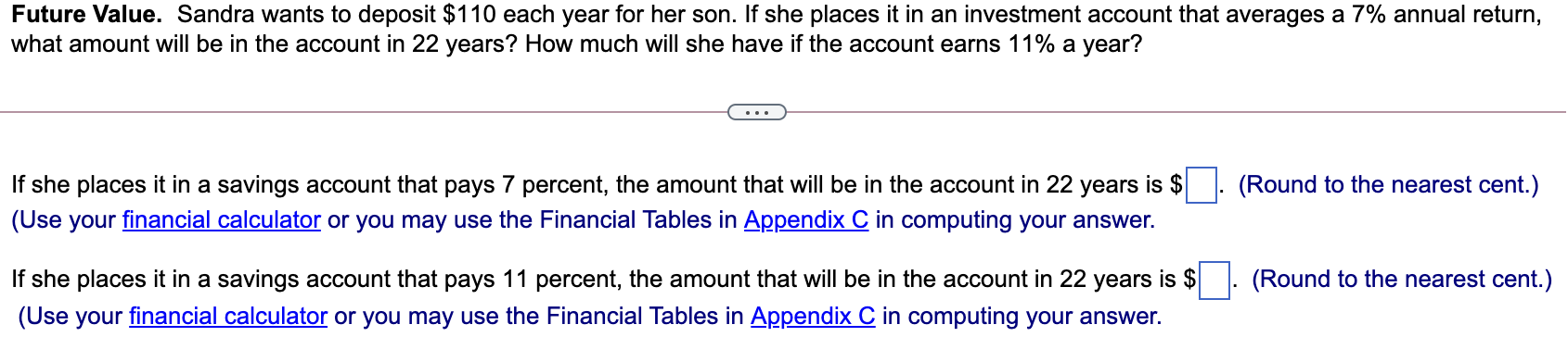  Future Value. Sandra wants to deposit $110 each year for her