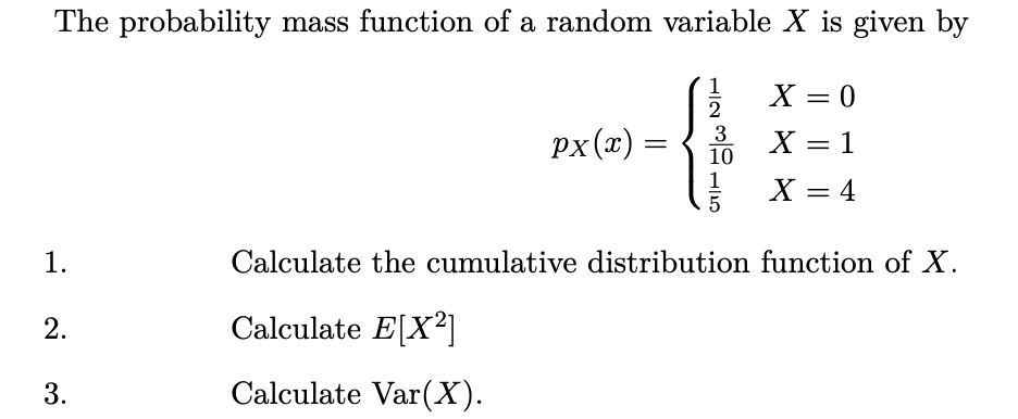  The probability mass function of a random variable X is given