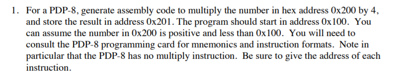 1. For a PDP-8, generate assembly code to multiply the number