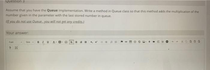 java programming Question 3 Assume that you have the Queue implementation. Write