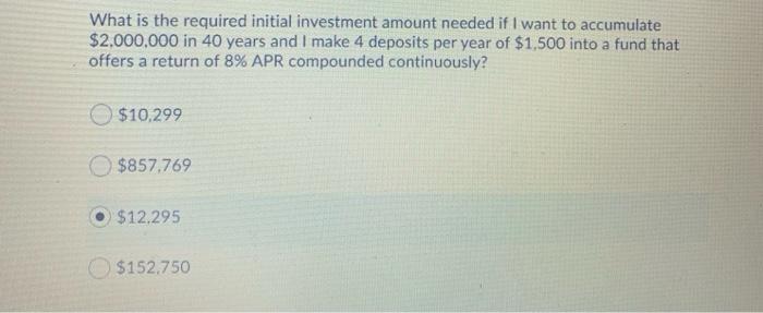 The answer is not $12,295 What is the required initial investment amount