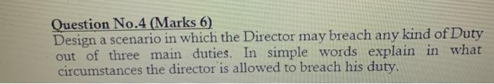 Question No.4 (Marks 6) Design a scenario in which the Director