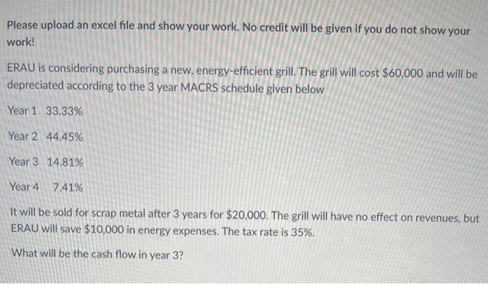  Please upload an excel file and show your work. No credit