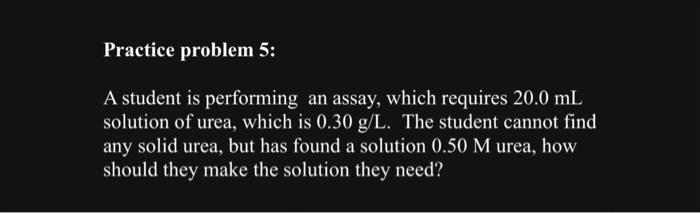  Practice problem 5: A student is performing an assay, which requires