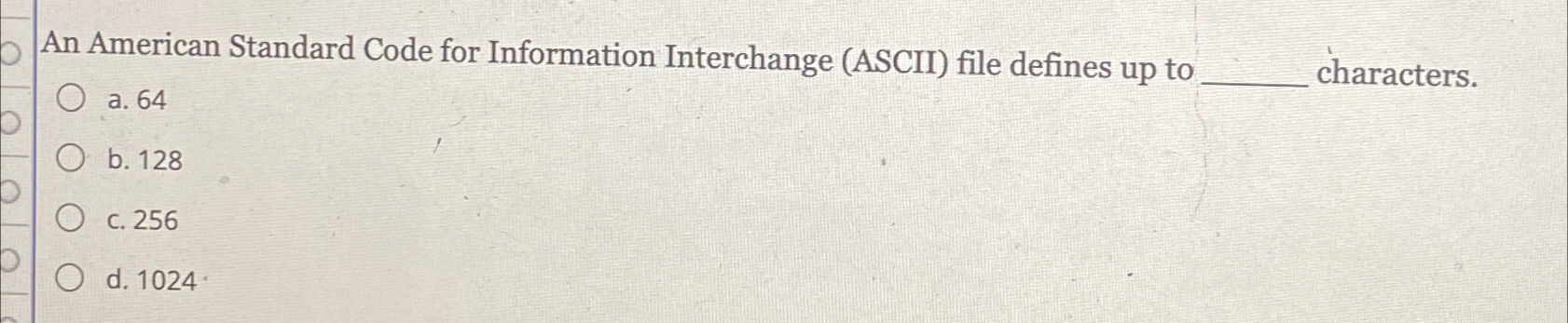  An American Standard Code for Information Interchange (ASCII) file defines up