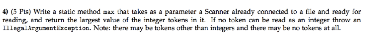  4) (5 Pts) Write a static method max that takes as
