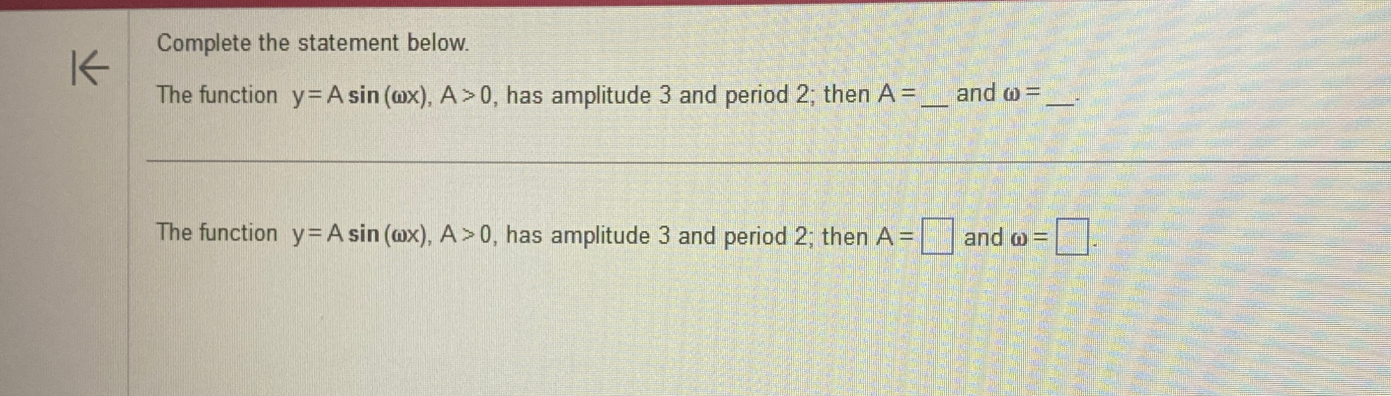 Complete the statement below.\ The function y=Asin(\\\\omega x),A>0, has amplitude 3