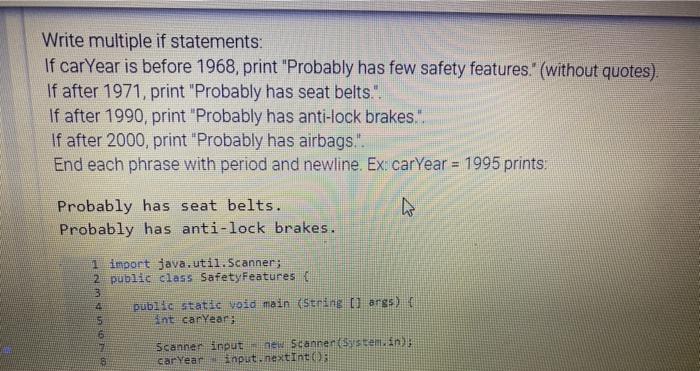  Write multiple if statements: If carYear is before 1968, print "Probably