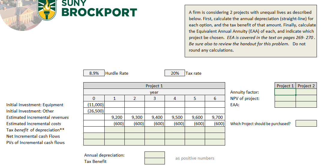  SUNY BROCKPORT A firm is considering 2 projects with unequal lives