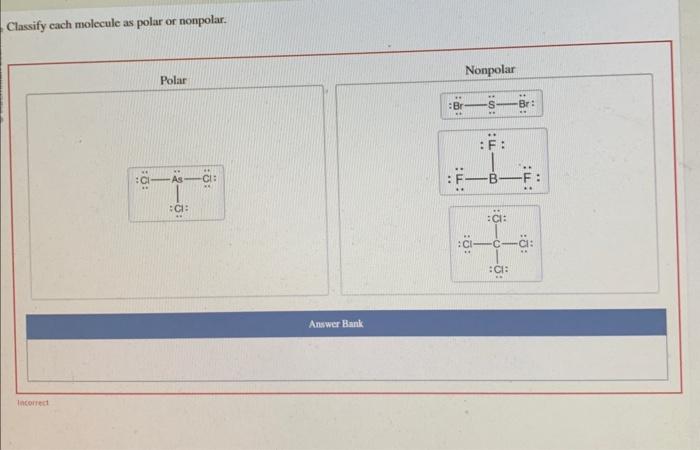  Classify each molecule as polar or nonpolar